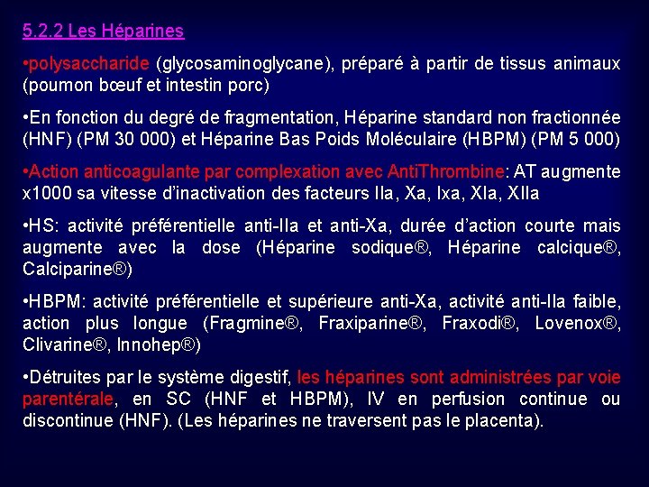 5. 2. 2 Les Héparines • polysaccharide (glycosaminoglycane), préparé à partir de tissus animaux