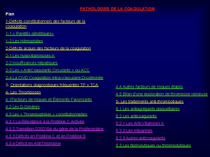 PATHOLOGIES DE LA COAGULATION Plan 1 -Déficits constitutionnels des facteurs de la coagulation 1