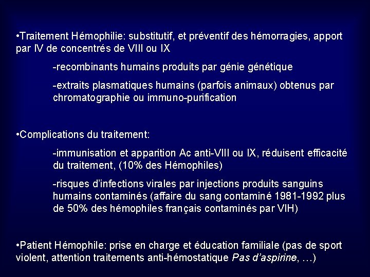  • Traitement Hémophilie: substitutif, et préventif des hémorragies, apport par IV de concentrés