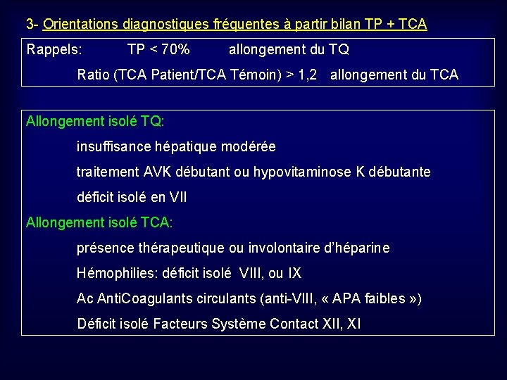 3 - Orientations diagnostiques fréquentes à partir bilan TP + TCA Rappels: TP <