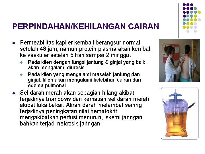 PERPINDAHAN/KEHILANGAN CAIRAN l Permeabilitas kapiler kembali berangsur normal setelah 48 jam, namun protein plasma