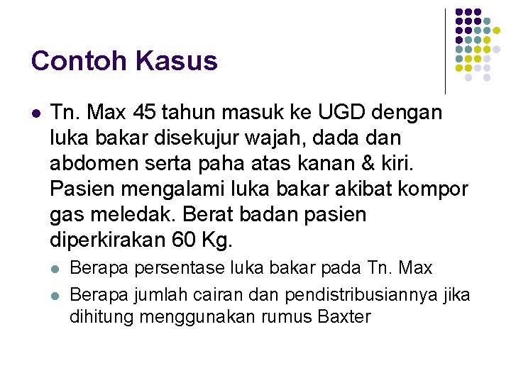 Contoh Kasus l Tn. Max 45 tahun masuk ke UGD dengan luka bakar disekujur