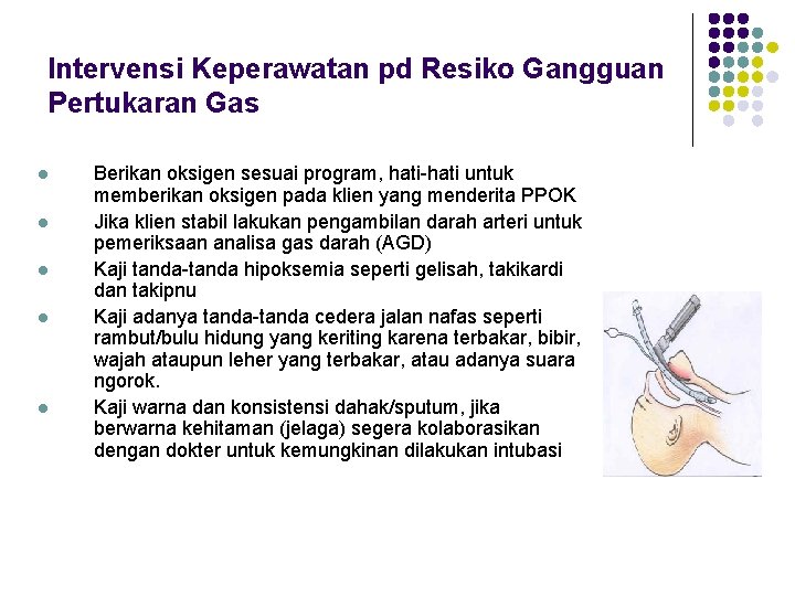 Intervensi Keperawatan pd Resiko Gangguan Pertukaran Gas l l l Berikan oksigen sesuai program,