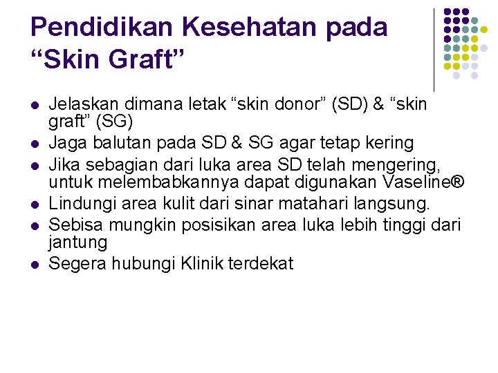 Pendidikan Kesehatan pada “Skin Graft” l l l Jelaskan dimana letak “skin donor” (SD)