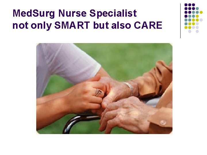 Med. Surg Nurse Specialist not only SMART but also CARE 