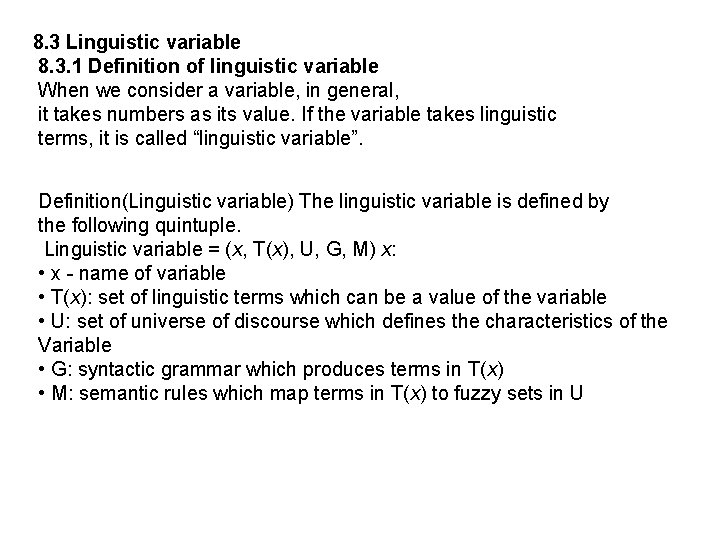 8. 3 Linguistic variable 8. 3. 1 Definition of linguistic variable When we consider