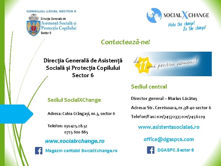 Contactează-ne! Direcția Generală de Asistență Socială și Protecția Copilului Sector 6 Sediul central Sediul