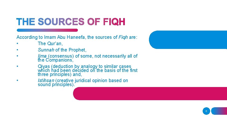 According to Imam Abu Haneefa, the sources of Fiqh are: • The Qur’an, • According to Imam Abu Haneefa, the sources of Fiqh are: • The Qur’an, •