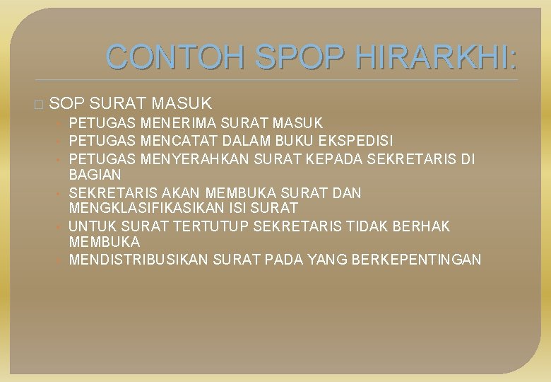 CONTOH SPOP HIRARKHI: � SOP SURAT MASUK • PETUGAS MENERIMA SURAT MASUK • PETUGAS