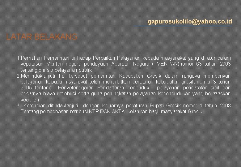 gapurosukolilo@yahoo. co. id LATAR BELAKANG 1. Perhatian Pemerintah terhadap Perbaikan Pelayanan kepada masyarakat yang