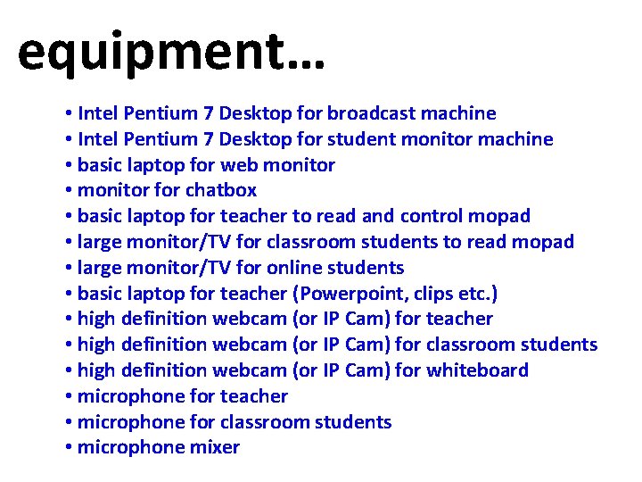 equipment… • Intel Pentium 7 Desktop for broadcast machine • Intel Pentium 7 Desktop