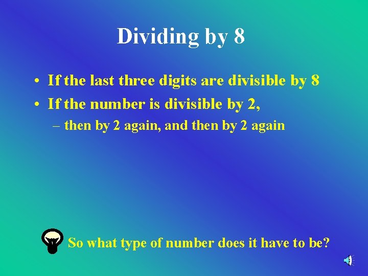 Dividing by 8 • If the last three digits are divisible by 8 • Dividing by 8 • If the last three digits are divisible by 8 •
