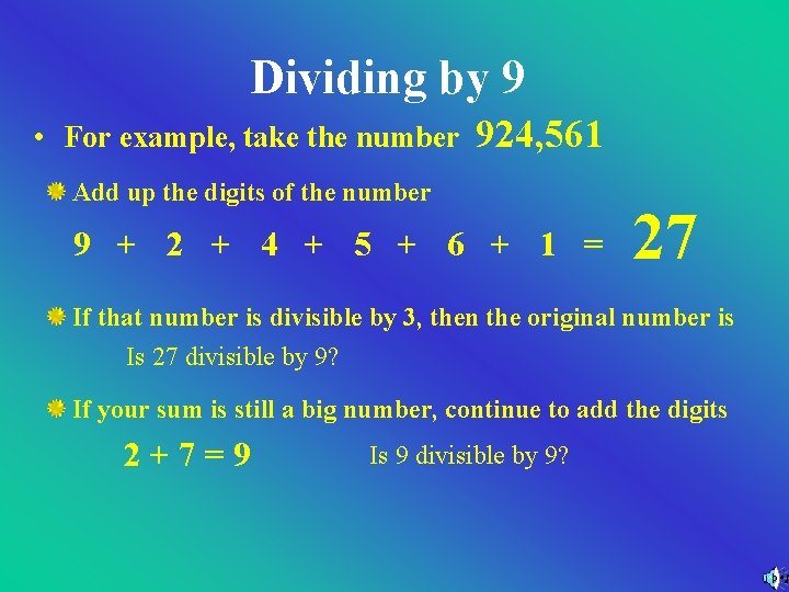 Dividing by 9 • For example, take the number 924, 561 Add up the Dividing by 9 • For example, take the number 924, 561 Add up the