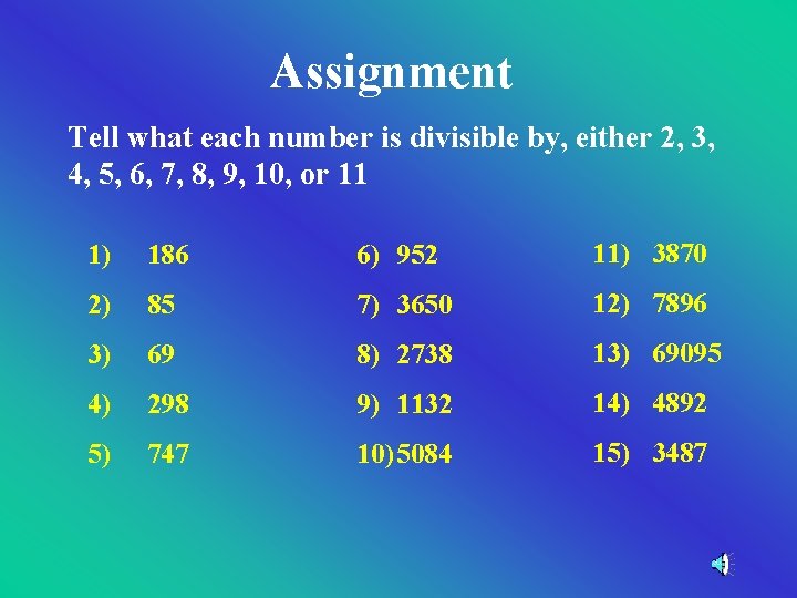 Assignment Tell what each number is divisible by, either 2, 3, 4, 5, 6, Assignment Tell what each number is divisible by, either 2, 3, 4, 5, 6,