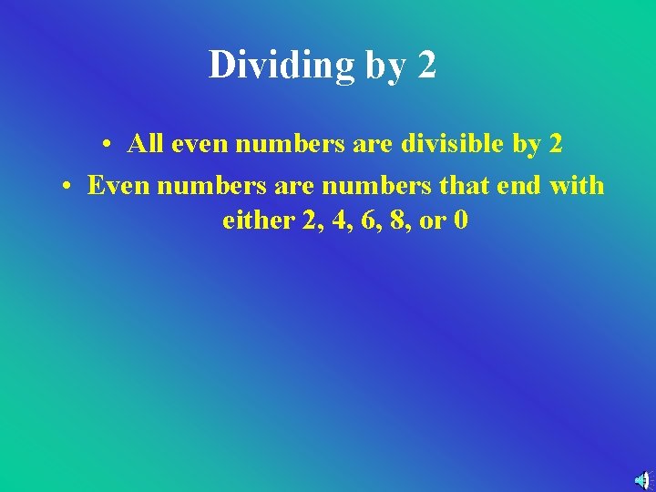 Dividing by 2 • All even numbers are divisible by 2 • Even numbers Dividing by 2 • All even numbers are divisible by 2 • Even numbers