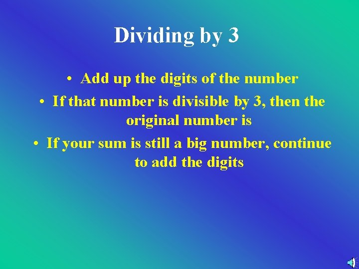 Dividing by 3 • Add up the digits of the number • If that Dividing by 3 • Add up the digits of the number • If that