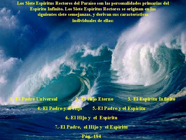 Los Siete Espiritus Rectores del Paraíso son las personalidades primarias del Espíritu Infinito. Los