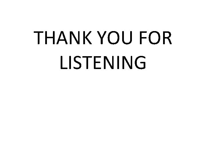 THANK YOU FOR LISTENING 