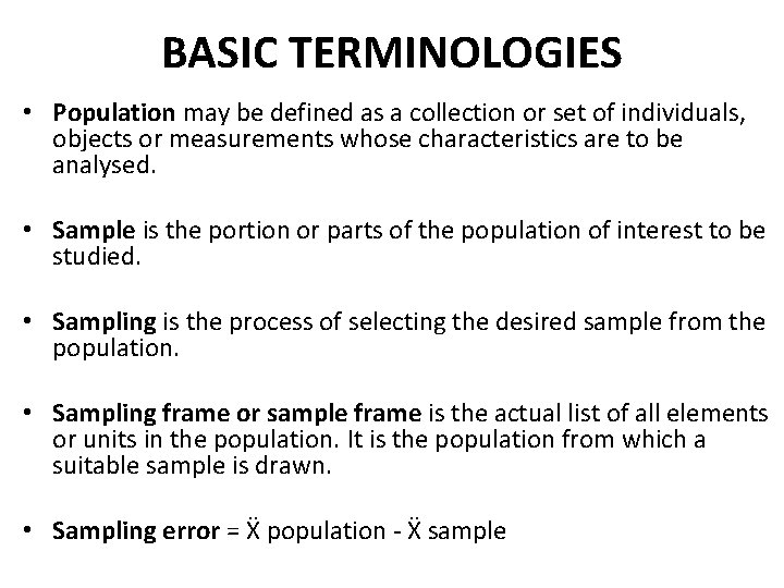 BASIC TERMINOLOGIES • Population may be defined as a collection or set of individuals,