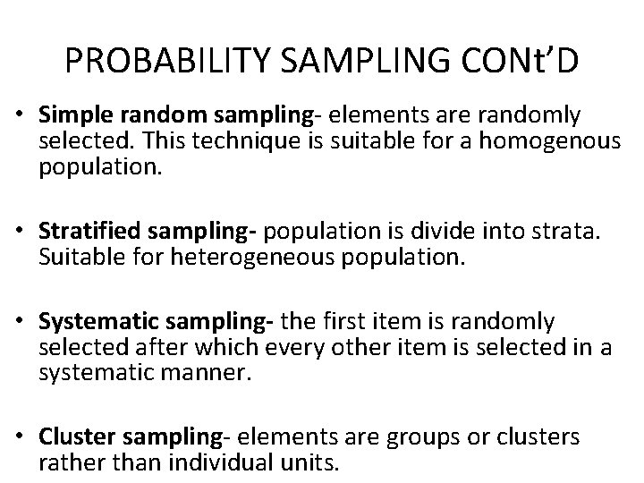 PROBABILITY SAMPLING CONt’D • Simple random sampling- elements are randomly selected. This technique is