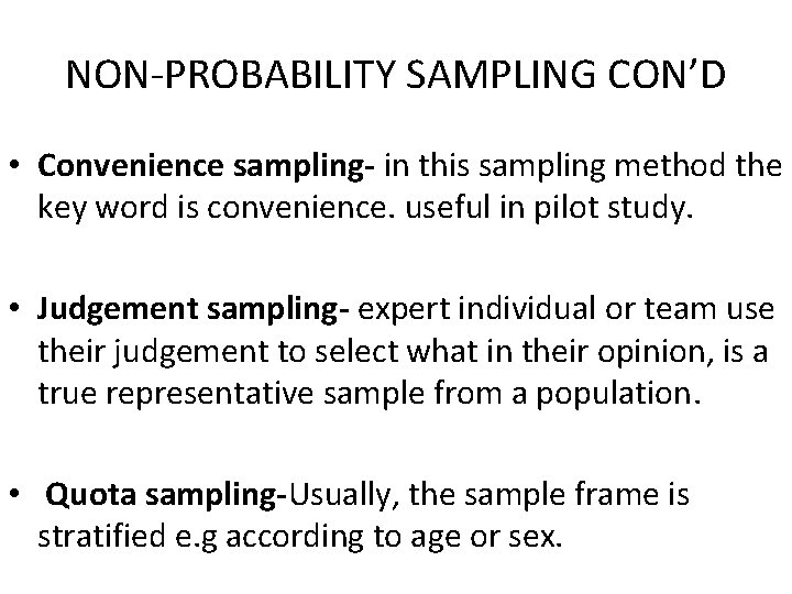 NON-PROBABILITY SAMPLING CON’D • Convenience sampling- in this sampling method the key word is