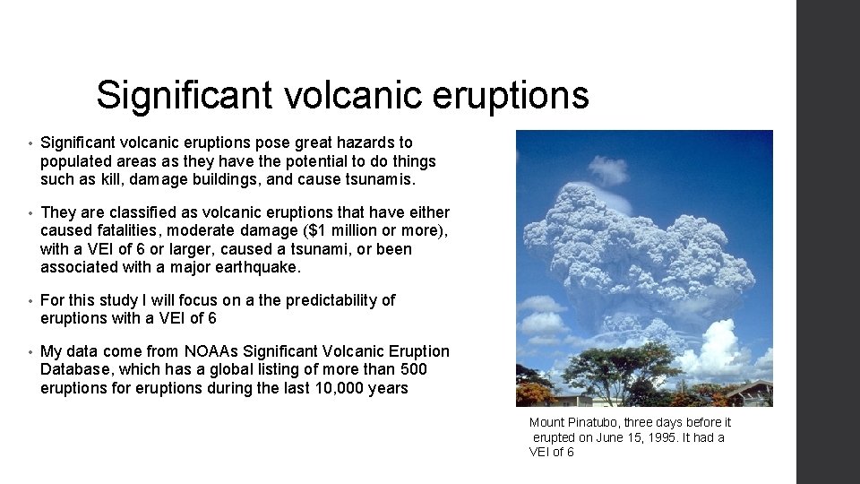 Significant volcanic eruptions • Significant volcanic eruptions pose great hazards to populated areas as