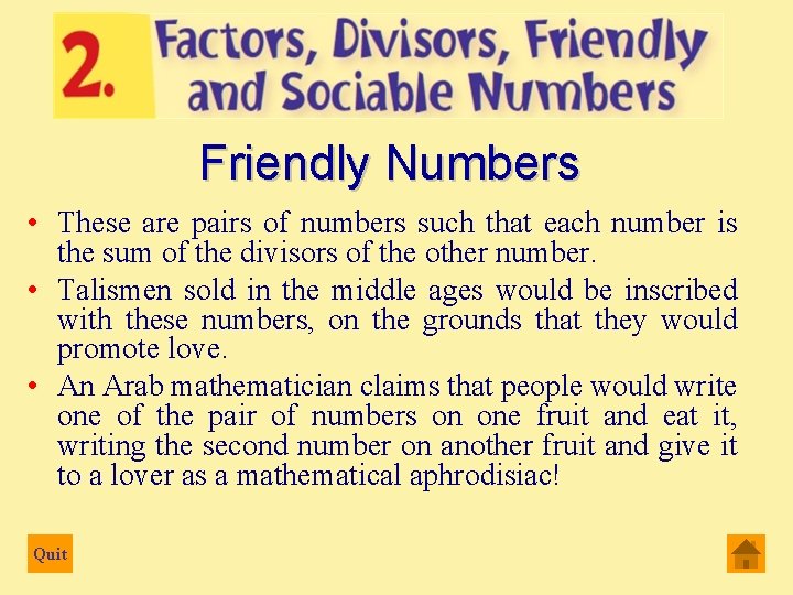 Friendly Numbers • These are pairs of numbers such that each number is the