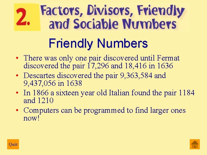 Friendly Numbers • There was only one pair discovered until Fermat discovered the pair