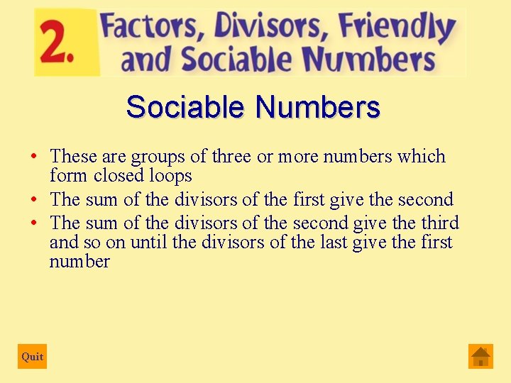 Sociable Numbers • These are groups of three or more numbers which form closed