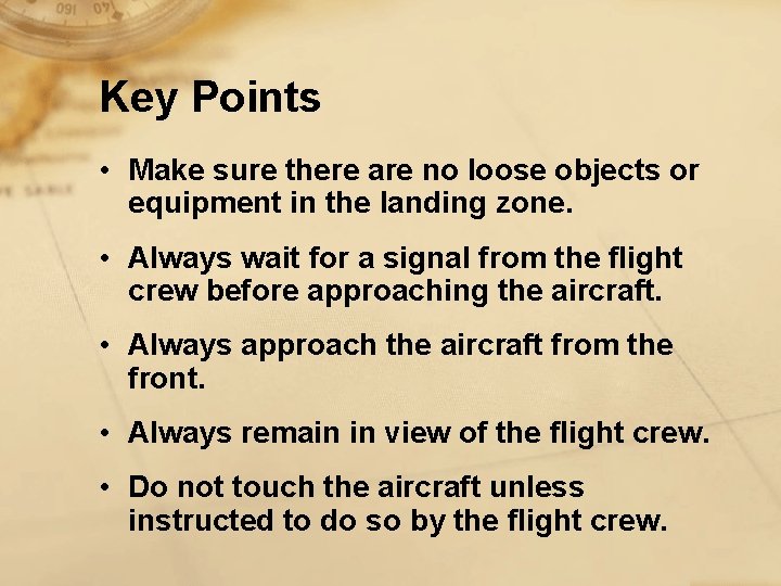 Key Points • Make sure there are no loose objects or equipment in the