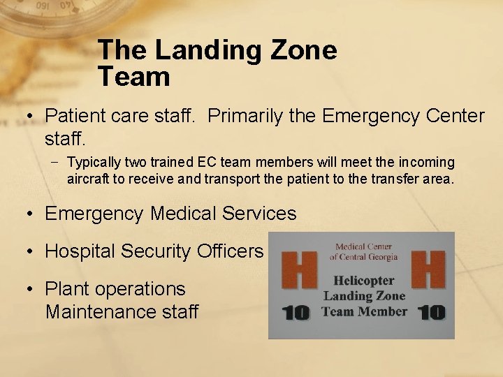 The Landing Zone Team • Patient care staff. Primarily the Emergency Center staff. −