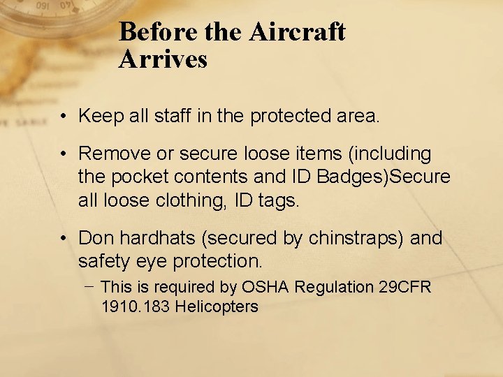 Before the Aircraft Arrives • Keep all staff in the protected area. • Remove