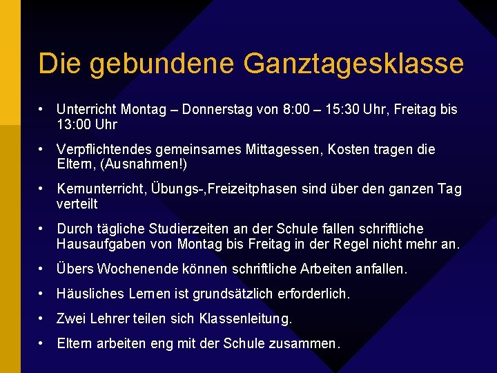 Die gebundene Ganztagesklasse • Unterricht Montag – Donnerstag von 8: 00 – 15: 30