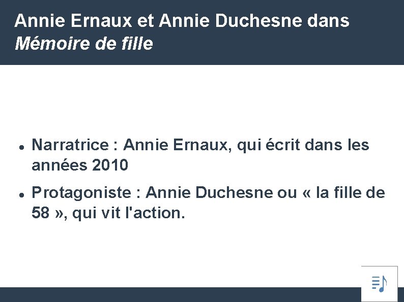 Annie Ernaux et Annie Duchesne dans Mémoire de fille Narratrice : Annie Ernaux, qui