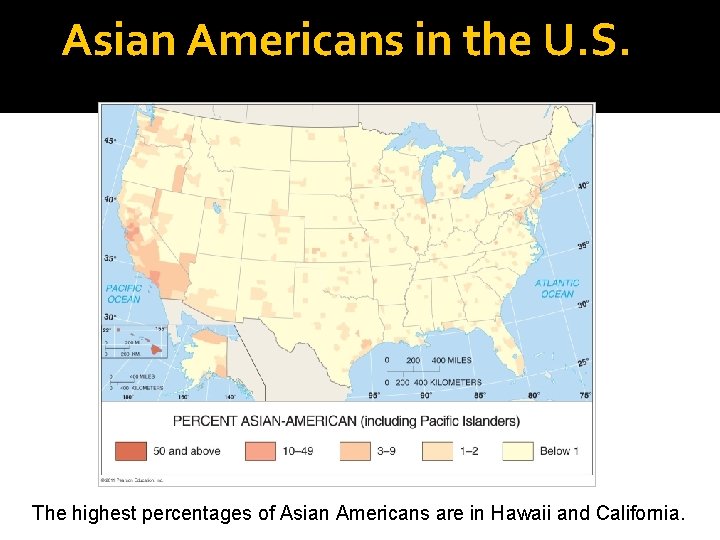 Asian Americans in the U. S. The highest percentages of Asian Americans are in