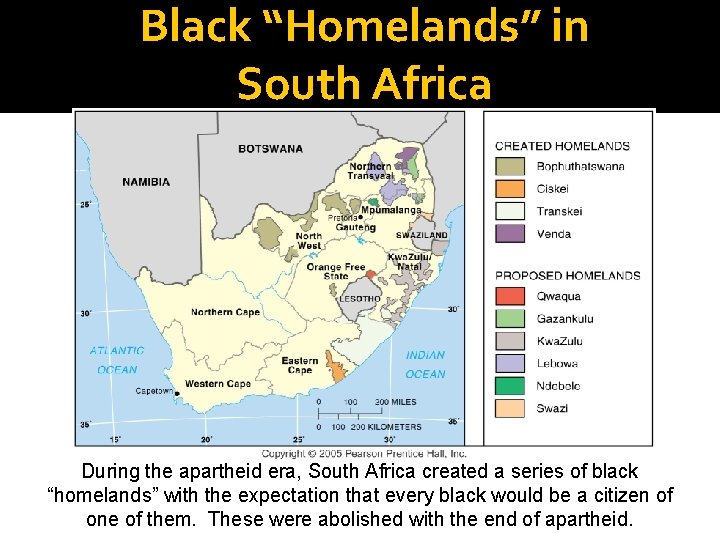 Black “Homelands” in South Africa During the apartheid era, South Africa created a series