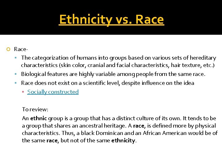 Ethnicity vs. Race The categorization of humans into groups based on various sets of