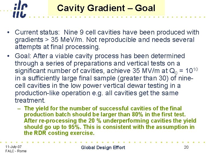 Cavity Gradient – Goal • Current status: Nine 9 cell cavities have been produced