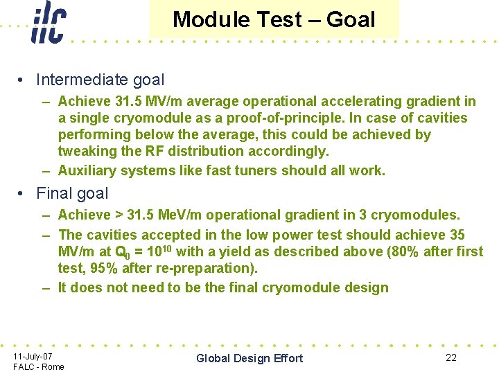Module Test – Goal • Intermediate goal – Achieve 31. 5 MV/m average operational