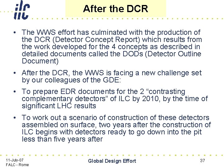 After the DCR • The WWS effort has culminated with the production of the