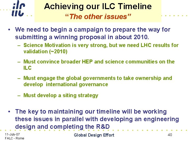 Achieving our ILC Timeline “The other issues” • We need to begin a campaign
