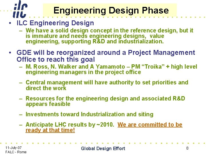 Engineering Design Phase • ILC Engineering Design – We have a solid design concept