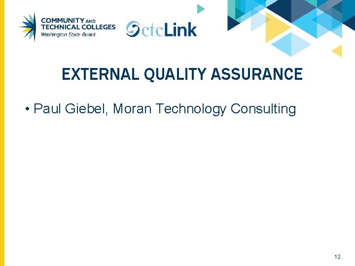 EXTERNAL QUALITY ASSURANCE • Paul Giebel, Moran Technology Consulting 12 