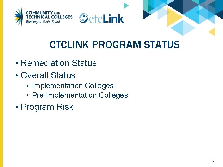 CTCLINK PROGRAM STATUS • Remediation Status • Overall Status • Implementation Colleges • Pre-Implementation