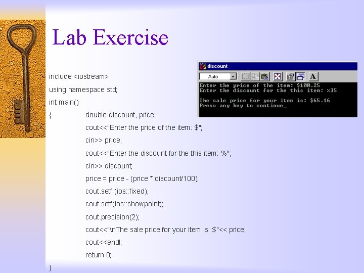 Lab Exercise include <iostream> using namespace std; int main() { double discount, price; cout<<"Enter