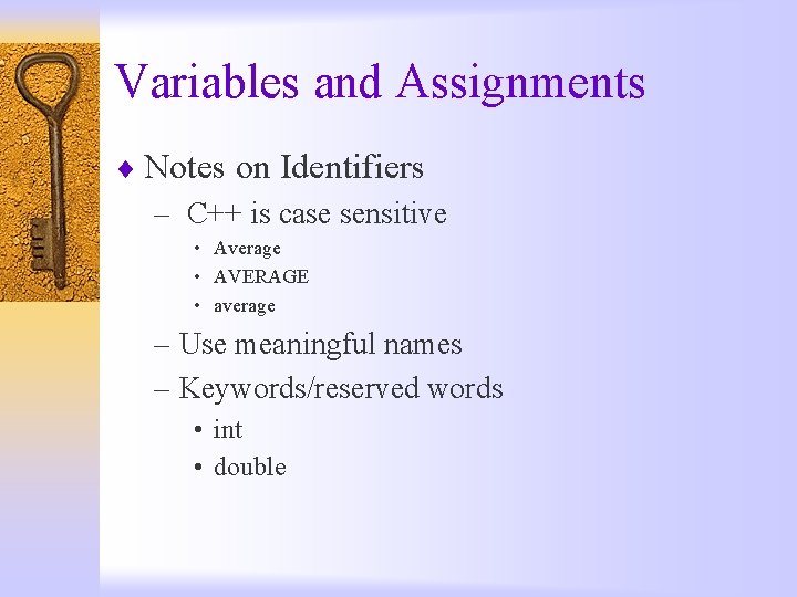 Variables and Assignments ¨ Notes on Identifiers – C++ is case sensitive • Average