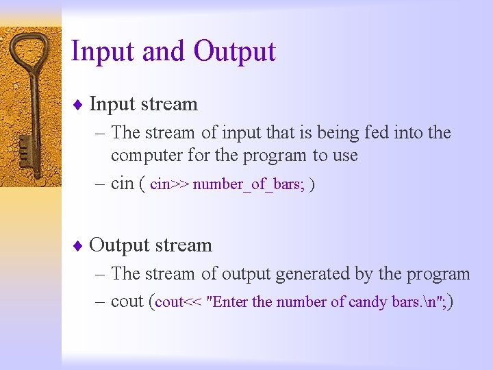 Input and Output ¨ Input stream – The stream of input that is being