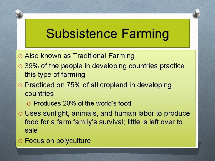 Subsistence Farming O Also known as Traditional Farming O 39% of the people in