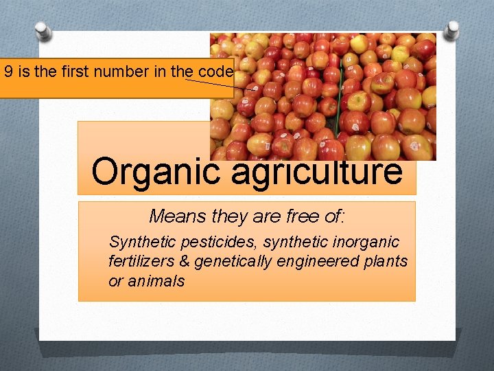 9 is the first number in the code Organic agriculture Means they are free