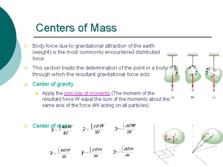 Centers of Mass ¡ Body force due to gravitational attraction of the earth (weight) Centers of Mass ¡ Body force due to gravitational attraction of the earth (weight)